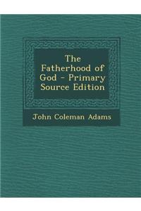 The Fatherhood of God - Primary Source Edition