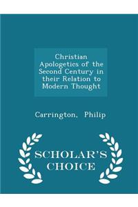 Christian Apologetics of the Second Century in Their Relation to Modern Thought - Scholar's Choice Edition