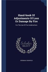 Hand-book Of Adjustments Of Loss Or Damage By Fire