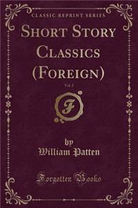 Short Story Classics (Foreign), Vol. 2 (Classic Reprint)