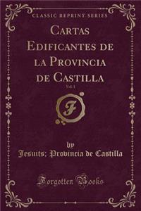 Cartas Edificantes de la Provincia de Castilla, Vol. 1 (Classic Reprint)