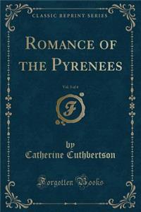 Romance of the Pyrenees, Vol. 3 of 4 (Classic Reprint)