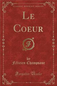 Le Coeur (Classic Reprint)