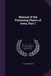 Manual of the Flowering Plants of Iowa, Part 1