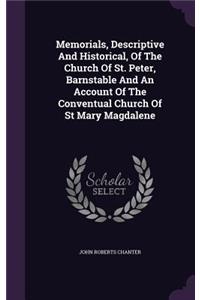 Memorials, Descriptive And Historical, Of The Church Of St. Peter, Barnstable And An Account Of The Conventual Church Of St Mary Magdalene