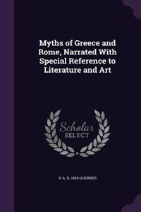 Myths of Greece and Rome, Narrated With Special Reference to Literature and Art