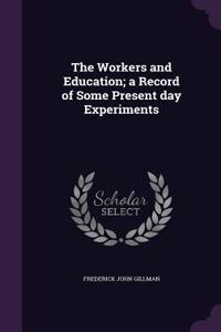 Workers and Education; a Record of Some Present day Experiments