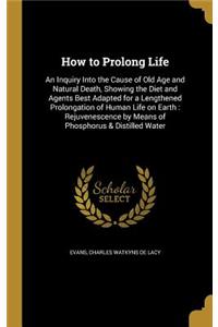 How to Prolong Life