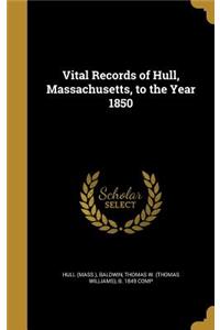 Vital Records of Hull, Massachusetts, to the Year 1850