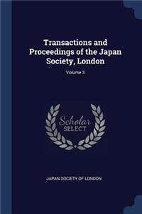 Transactions and Proceedings of the Japan Society, London; Volume 3