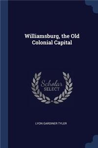 Williamsburg, the Old Colonial Capital