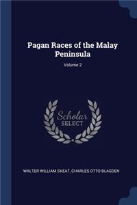 Pagan Races of the Malay Peninsula; Volume 2