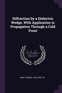 Diffraction by a Dielectric Wedge, With Application to Propagation Through a Cold Front