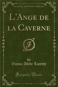 L'Ange de la Caverne (Classic Reprint)