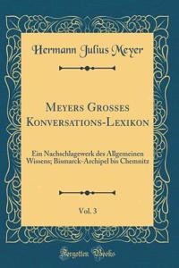 Meyers Grosses Konversations-Lexikon, Vol. 3