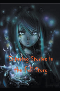 Entering Stories in the Full Story