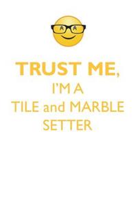 TRUST ME, I'M A TILE & MARBLE SETTER AFFIRMATIONS WORKBOOK Positive Affirmations Workbook. Includes