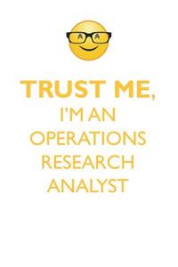 TRUST ME, I'M AN OPERATIONS RESEARCH ANALYST AFFIRMATIONS WORKBOOK Positive Affirmations Workbook. Includes