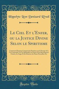 Le Ciel Et l'Enfer, Ou La Justice Divine Selon Le Spiritisme