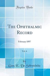 The Ophthalmic Record, Vol. 6