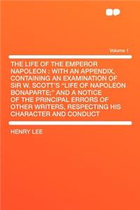 The Life of the Emperor Napoleon