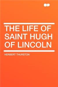 The Life of Saint Hugh of Lincoln