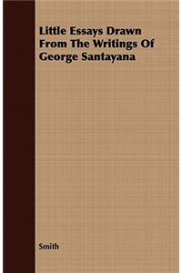Little Essays Drawn From The Writings Of George Santayana