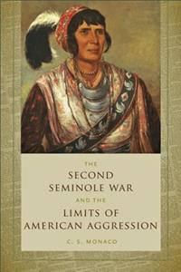 Second Seminole War and the Limits of American Aggression