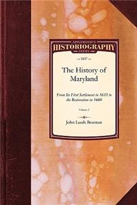 History of Maryland: From Its First Settlement, in 1633, to the Restoration, in 1660; With a Copious Introduction, and Notes and Illustrations Vol. 2