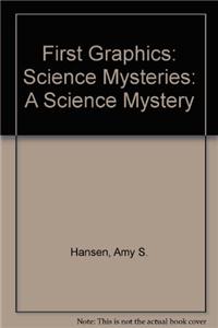 First Graphics: Science Mysteries: A Science Mystery