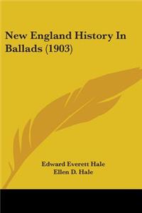 New England History In Ballads (1903)
