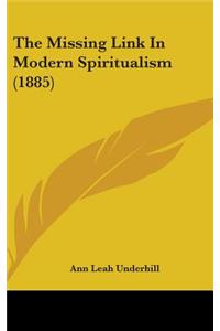 Missing Link In Modern Spiritualism (1885)