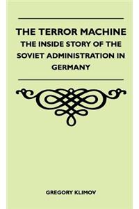 The Terror Machine - The Inside Story Of The Soviet Administration In Germany