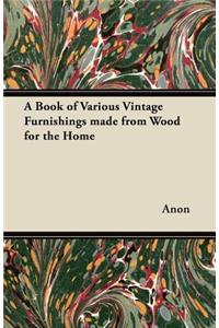 A Book of Various Vintage Furnishings made from Wood for the Home