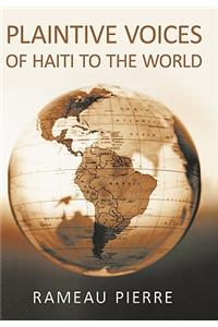 Plaintive Voices Of Haiti To The World