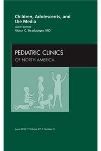 Children, Adolescents, and the Media, an Issue of Pediatric Clinics