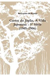 Cartas do Japão, A Vida Japonesa: 3a Série (1905-1906)