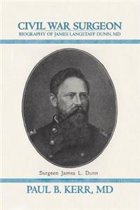 Civil War Surgeon - Biography of James Langstaff Dunn, MD