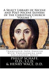 A Select Library of Nicene and Post-Nicene Fathers of the Christian Church: Translated Into English with Prolegomena and Explanatory Notes
