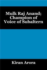 Mulk Raj Anand; Champion of Voice of Subaltern