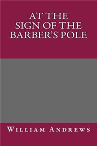 At the Sign of the Barber's Pole