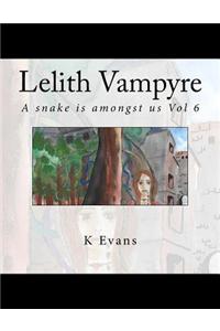 Lelith Vampyre: A Snake Is Amongst Us: Vol 6