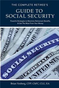 The Complete Retiree's Guide to Social Security