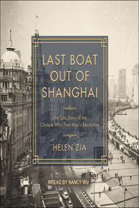 Last Boat Out of Shanghai: The Epic Story of the Chinese Who Fled Mao's Revolution