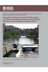 Using Observed Postconstruction Peak Discharges to Evaluate a Hydrologic and Hydraulic Design Model, Boneyard Creek, Champaign and Urbana, Illinois