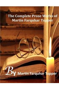 The Complete Prose Works of Martin Farquhar Tupper