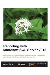 Reporting with Microsoft SQL Server 2012 (Professional Experience Distilled)