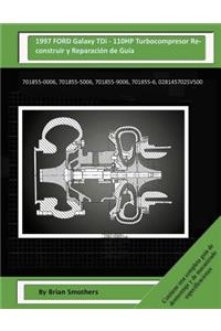 1997 FORD Galaxy TDi - 110HP Turbocompresor Reconstruir y Reparación de Guía
