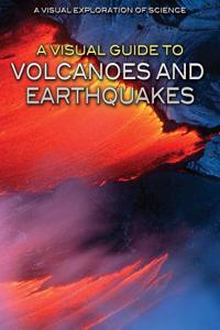 Visual Guide to Volcanoes and Earthquakes