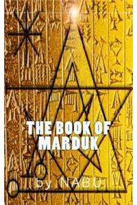 The Book of Marduk: Pocket Anunnaki Devotional Companion of the Mardukites